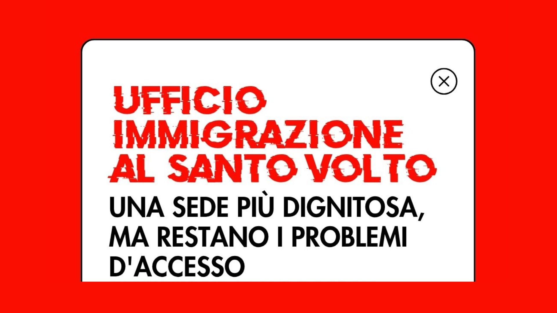Ufficio Immigrazione al Santo Volto: una sede più dignitosa, ma restano i problemi d'accesso